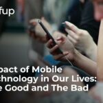 Impact of Mobile Technology in Our Lives: The Good and The Bad