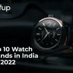 Top 10 Watch Brands in India for 2022