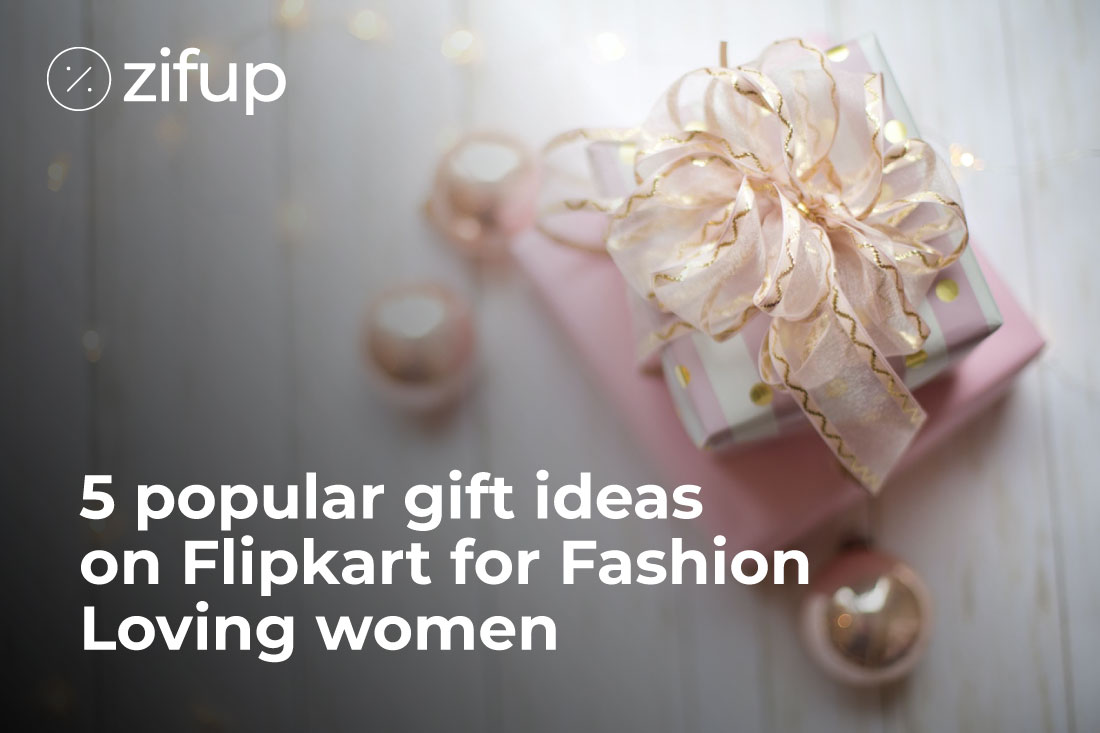 5 popular gift ideas on Flipkart for Fashion-Loving women